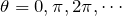 \theta = 0,\pi,2\pi,\cdots
