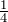 \frac{1}{4}