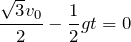 $$ \frac{\sqrt{3}v_0}{2}-\frac{1}{2}gt=0$$