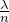 \frac{\lambda}{n}