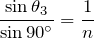 $$\frac{\sin{\theta_3}}{\sin{90^\circ}}=\frac{1}{n}$$