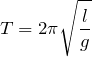 Rendered by QuickLaTeX.com $$T=2\pi \sqrt{\frac{l}{g}}$$