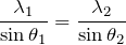 $$\frac{\lambda_1}{\sin{\theta_1}}=\frac{\lambda_2}{\sin{\theta_2}}$$