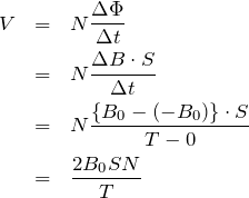 \begin{eqnarray*}V&=&N\frac{\Delta \Phi}{\Delta t}\\&=&N\frac{\Delta B \cdot S}{\Delta t}\\&=&N\frac{\{B_0-(-B_0)\}\cdot S}{T-0}\\&=&\frac{2B_0SN}{T}\end{eqnarray*}