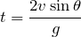 $$t=\frac{2v\sin\theta}{g}$$