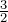 Rendered by QuickLaTeX.com \frac{3}{2}