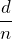 Rendered by QuickLaTeX.com \displaystyle \frac{d}{n}