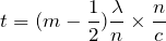 $$t=(m-\frac{1}{2})\frac{\lambda}{n}\times \frac{n}{c}$$