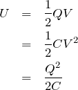 \begin{eqnarray*}U&=&\frac{1}{2}QV\\&=&\frac{1}{2}CV^2\\&=&\frac{Q^2}{2C}\end{eqnarray*}