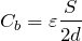 $$C_b=\varepsilon \frac{S}{2d}$$