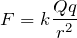 $$F=k \frac{Qq}{r^2}$$