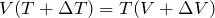 $$V(T+\Delta T)=T(V+\Delta V)$$