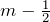 m-\frac{1}{2}