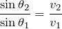 $$\frac{\sin\theta_2}{\sin\theta_1}=\frac{v_2}{v_1}$$