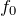 Rendered by QuickLaTeX.com f_0