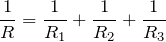 $$\frac{1}{R}=\frac{1}{R_1}+\frac{1}{R_2}+\frac{1}{R_3}$$