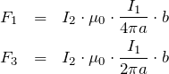 \begin{eqnarray*}F_1&=&I_2\cdot \mu_0\cdot \frac{I_1}{4\pi a}\cdot b\\F_3&=&I_2\cdot \mu_0\cdot \frac{I_1}{2\pi a}\cdot b\end{eqnarray*}