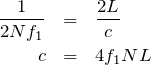 \begin{eqnarray*}\frac{1}{2Nf_1}&=&\frac{2L}{c}\\c&=&4f_1NL\end{eqnarray*}