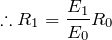 $$\therefore R_1=\frac{E_1}{E_0}R_0$$