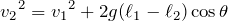 Rendered by QuickLaTeX.com $${v_2}^2={v_1}^2+2g(\ell_1-\ell_2)\cos\theta$$