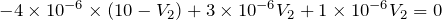 -4\times 10^{-6}\times (10 - V_2) +3\times 10^{-6} V_2 +1\times 10^{-6} V_2 = 0