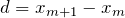 Rendered by QuickLaTeX.com $$d=x_{m+1}-x_m$$