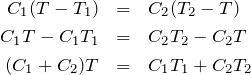 \begin{eqnarray*}C_1 (T-T_1) &=& C_2 (T_2-T)\\C_1 T-C_1 T_1 &=& C_2 T_2 - C_2 T\\(C_1 + C_2)T &=& C_1 T_1 + C_2 T_2 \end{eqnarray*}
