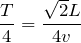 $$\frac{T}{4}=\frac{\sqrt{2}L}{4v}$$