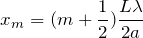 $$x_m=(m+\frac{1}{2})\frac{L\lambda}{2a}$$