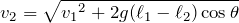 $$v_2=\sqrt{{v_1}^2+2g(\ell_1-\ell_2)\cos\theta}$$