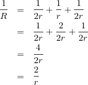 \begin{eqnarray*}\frac{1}{R}&=&\frac{1}{2r}+\frac{1}{r}+\frac{1}{2r}\\&=&\frac{1}{2r}+\frac{2}{2r}+\frac{1}{2r}\\&=&\frac{4}{2r}\\&=&\frac{2}{r}\end{eqnarray*}