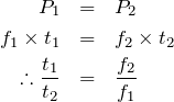 \begin{eqnarray*}P_1&=&P_2\\f_1\times t_1&=&f_2\times t_2\\ \therefore \frac{t_1}{t_2}&=&\frac{f_2}{f_1}\end{eqnarray*}