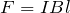 Rendered by QuickLaTeX.com F=IBl