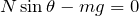 Rendered by QuickLaTeX.com $$N\sin\theta -mg =0$$