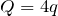 Q=4q