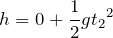 $$h=0+\frac{1}{2}g{t_{2}}^2$$