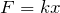Rendered by QuickLaTeX.com F=kx