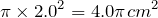 Rendered by QuickLaTeX.com $$\pi \times 2.0^2 =4.0\pi cm^2$$