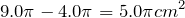 $$9.0\pi - 4.0\pi =5.0\pi cm^2$$